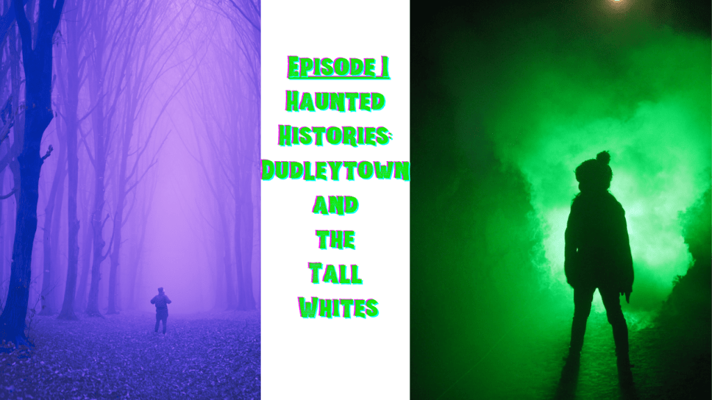Haunted Histories: Dudleytown and the Tall Whites