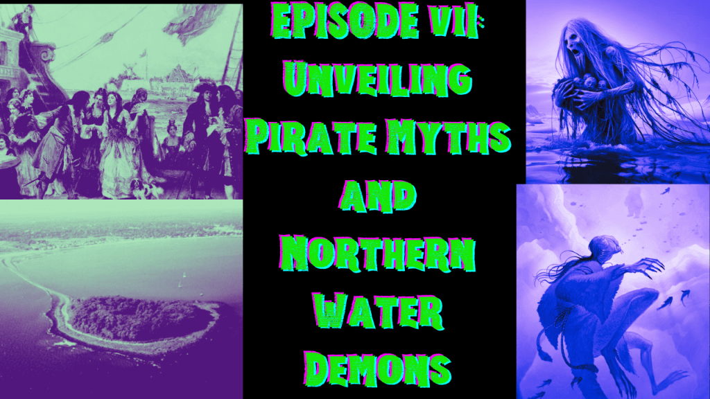 Unveiling Pirate Myths and Northern Water&nbsp;Demons